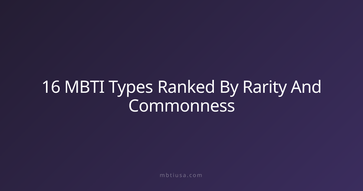 16 MBTI Types Ranked By Rarity And Commonness | MBTI USA