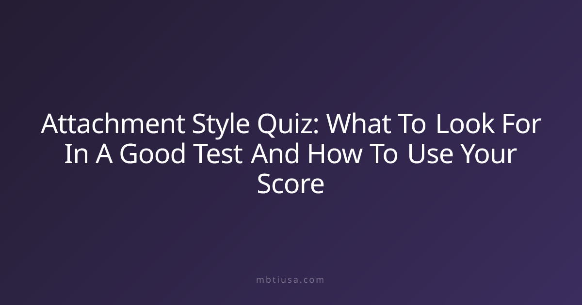 Attachment Style Quiz: What To Look For In A Good Test And How To Use ...