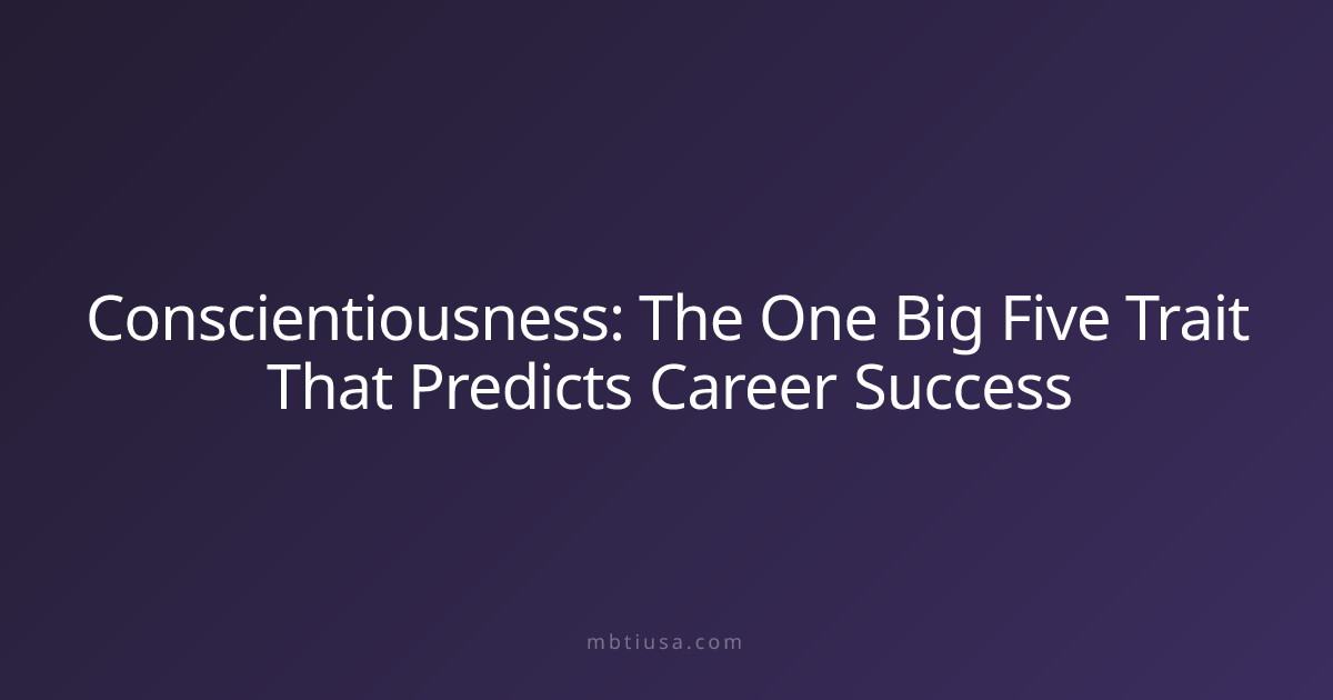 Conscientiousness: The One Big Five Trait That Predicts Career Success ...