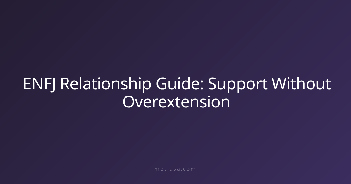 ENFJ Relationship Guide: Support Without Overextension | MBTI USA