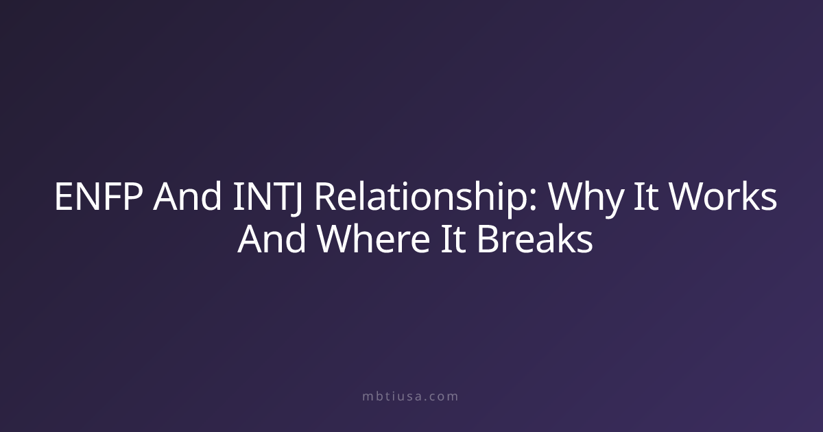 ENFP And INTJ Relationship: Why It Works And Where It Breaks | MBTI USA