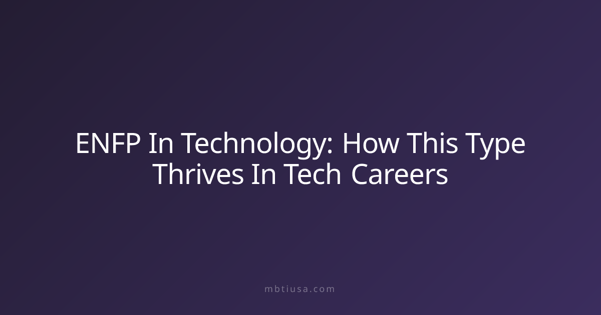 ENFP In Technology: How This Type Thrives In Tech Careers | MBTI USA