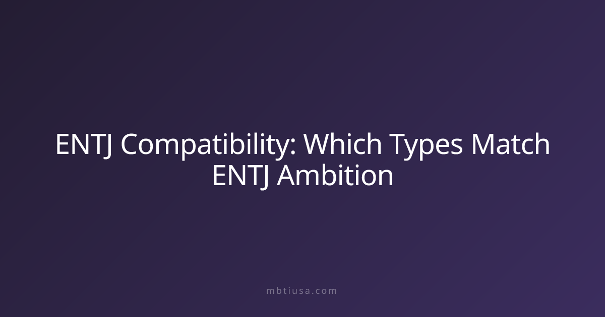 ENTJ Compatibility: Which Types Match ENTJ Ambition | MBTI USA