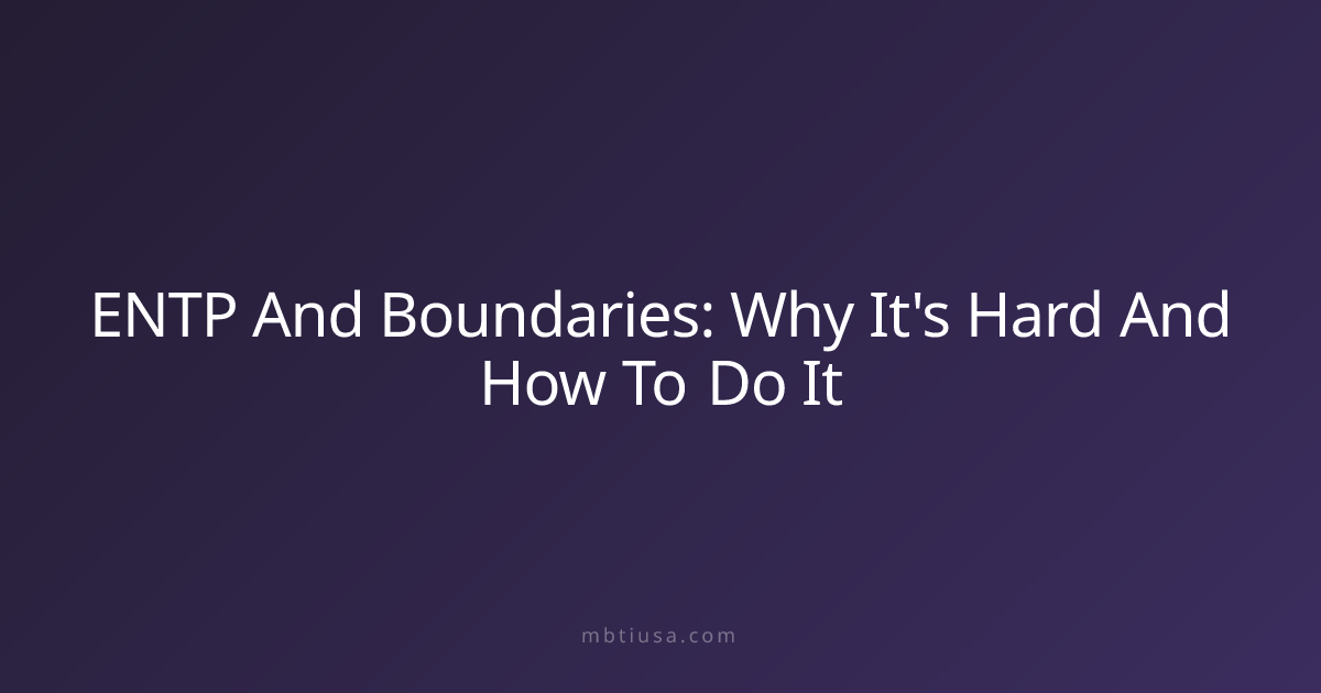 ENTP And Boundaries: Why It's Hard And How To Do It | MBTI USA