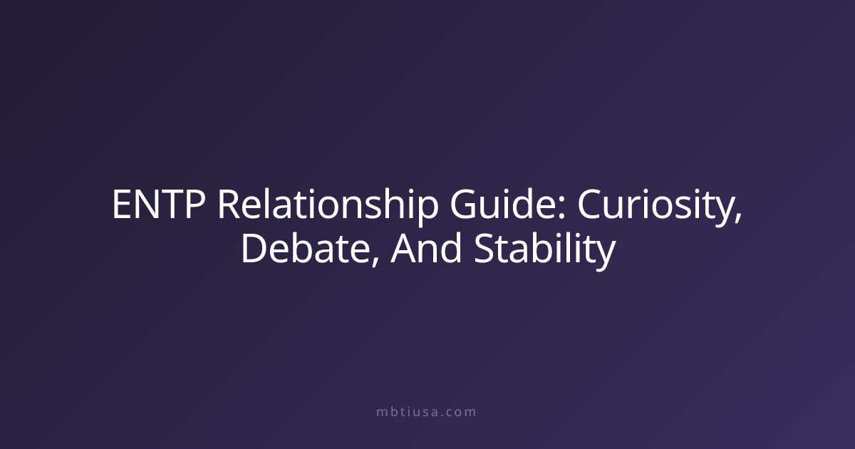 ENTP Relationship Guide: Curiosity, Debate, And Stability | MBTI USA