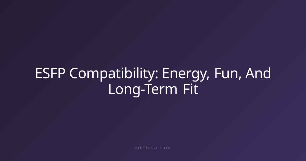 ESFP Compatibility: Energy, Fun, And Long-Term Fit | MBTI USA