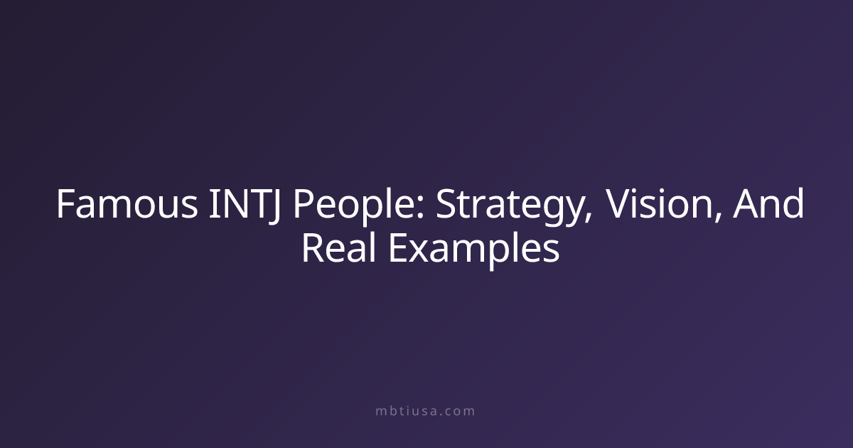 Famous INTJ People: Strategy, Vision, And Real Examples | MBTI USA
