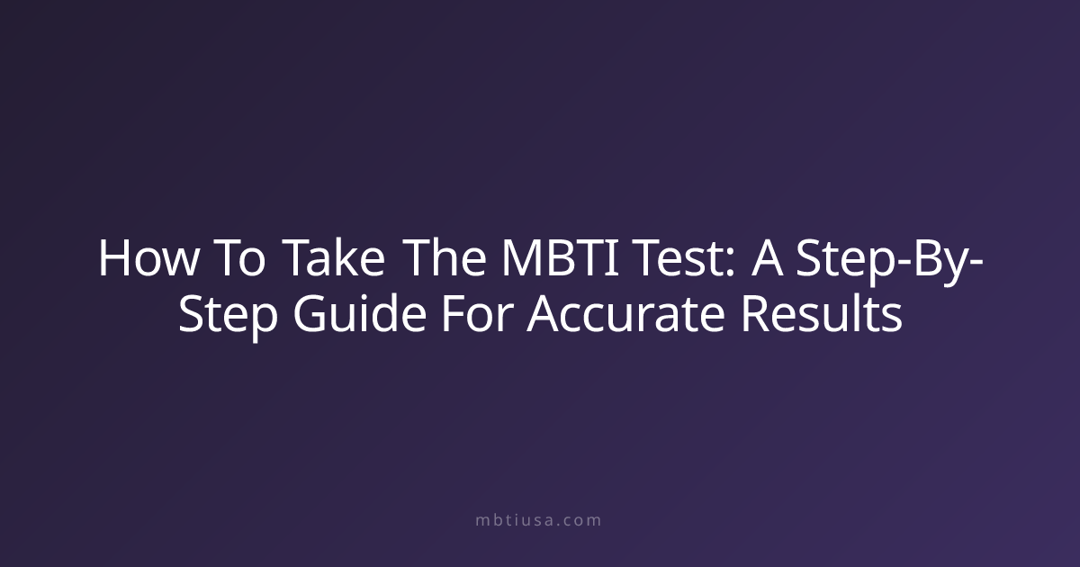 How To Take The MBTI Test: A Step-By-Step Guide For Accurate Results ...