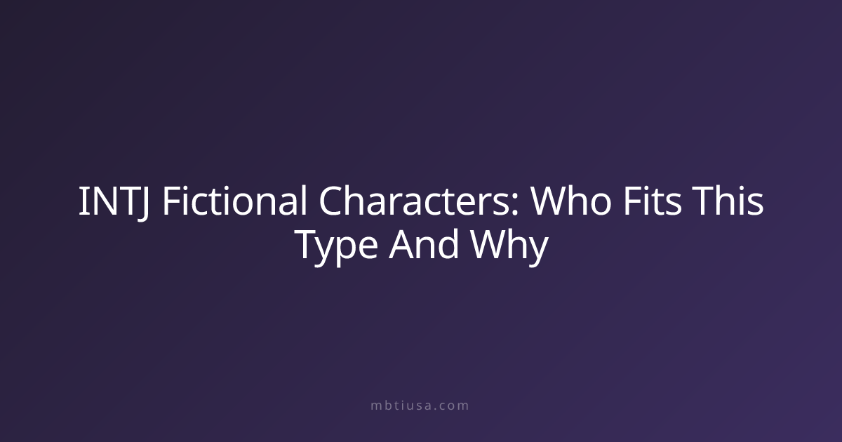 INTJ Fictional Characters: Who Fits This Type And Why | MBTI USA