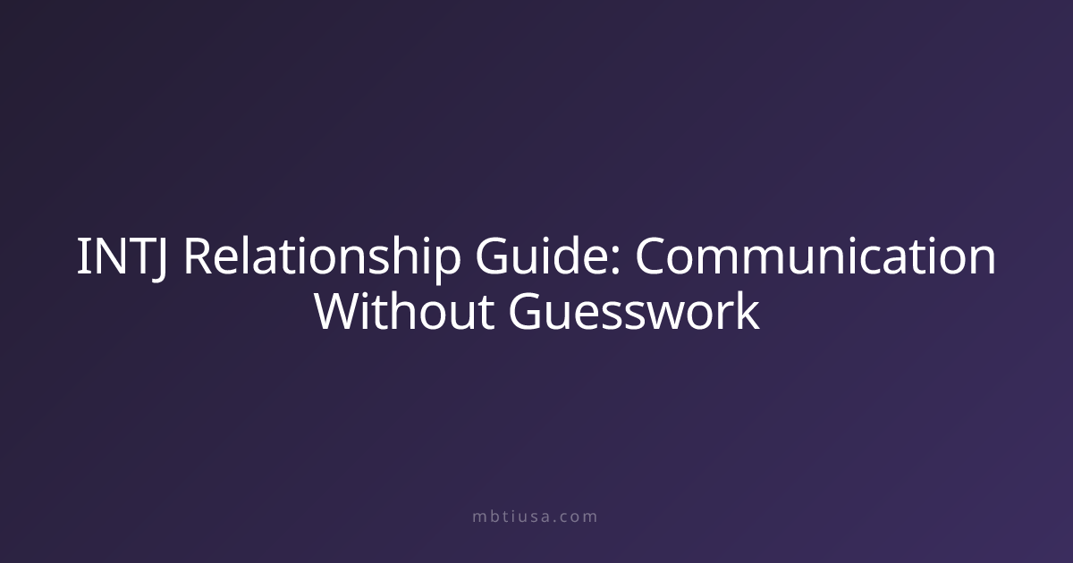 INTJ Relationship Guide: Communication Without Guesswork | MBTI USA