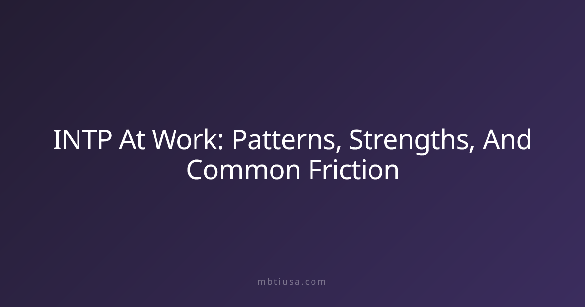 INTP At Work: Patterns, Strengths, And Common Friction | MBTI USA