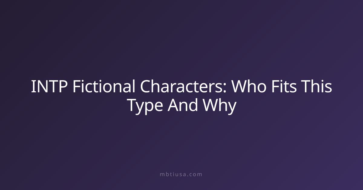 INTP Fictional Characters: Who Fits This Type And Why | MBTI USA