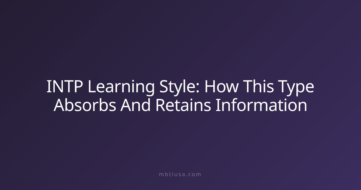 INTP Learning Style: How This Type Absorbs And Retains Information ...