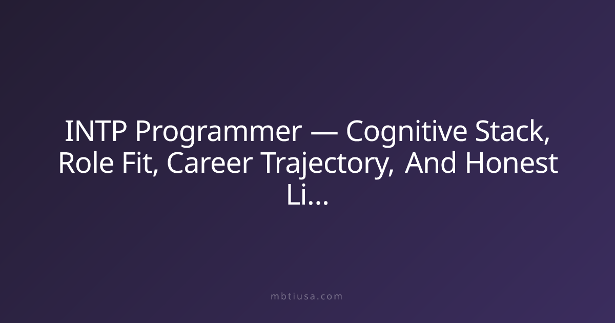 INTP Programmer — Cognitive Stack, Role Fit, Career Trajectory, And ...