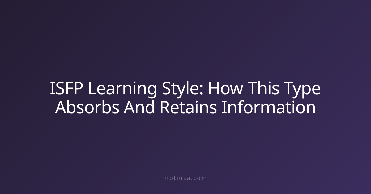 ISFP Learning Style: How This Type Absorbs And Retains Information ...