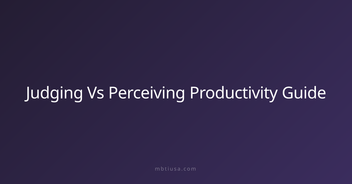 Judging Vs Perceiving Productivity Guide | MBTI USA