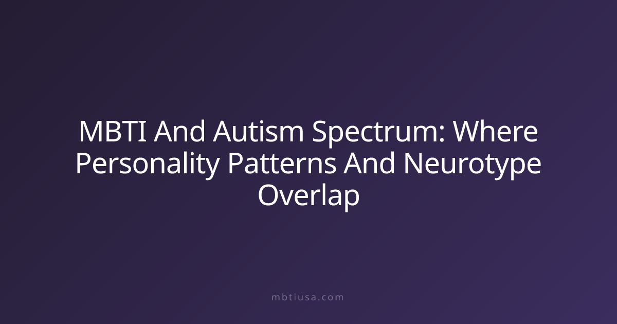 MBTI And Autism Spectrum: Where Personality Patterns And Neurotype ...