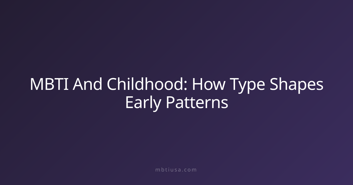 MBTI And Childhood: How Type Shapes Early Patterns | MBTI USA