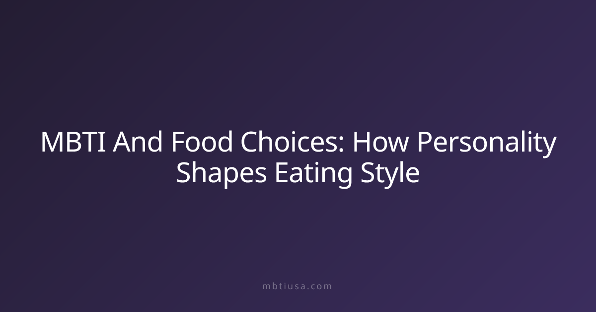 MBTI And Food Choices: How Personality Shapes Eating Style | MBTI USA
