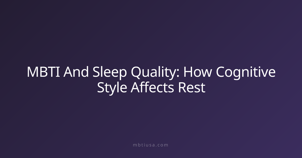 MBTI And Sleep Quality: How Cognitive Style Affects Rest | MBTI USA