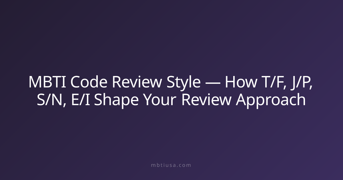 MBTI Code Review Style — How T/F, J/P, S/N, E/I Shape Your Review ...