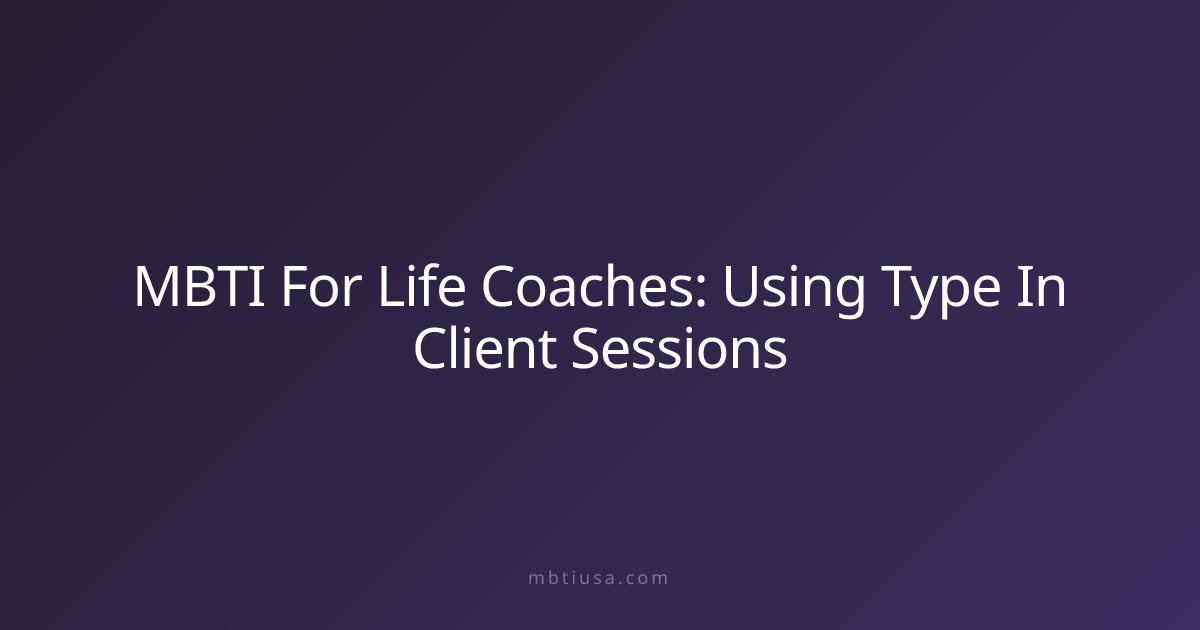 MBTI For Life Coaches: Using Type In Client Sessions | MBTI USA
