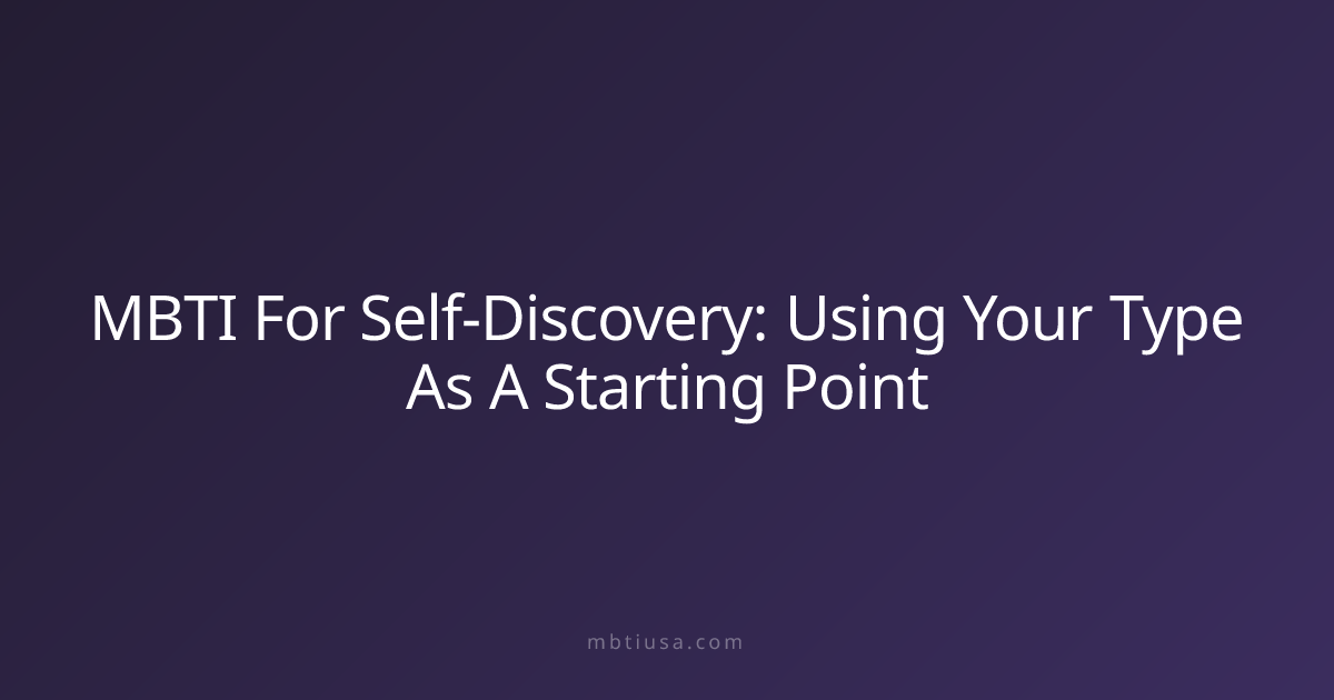 MBTI For Self-Discovery: Using Your Type As A Starting Point | MBTI USA