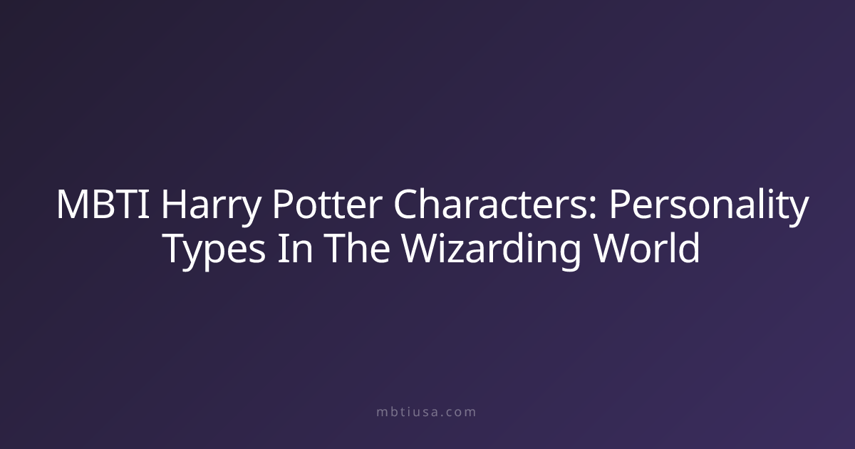 MBTI Harry Potter Characters: Personality Types In The Wizarding World ...