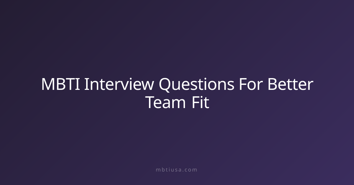 MBTI Interview Questions For Better Team Fit | MBTI USA