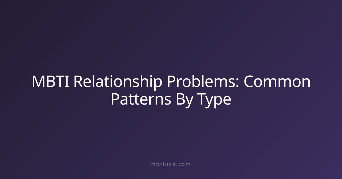 MBTI Relationship Problems: Common Patterns By Type | MBTI USA