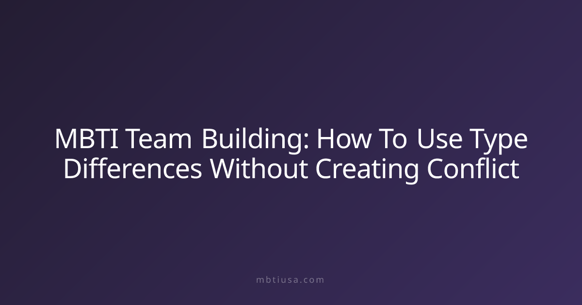 MBTI Team Building: How To Use Type Differences Without Creating ...