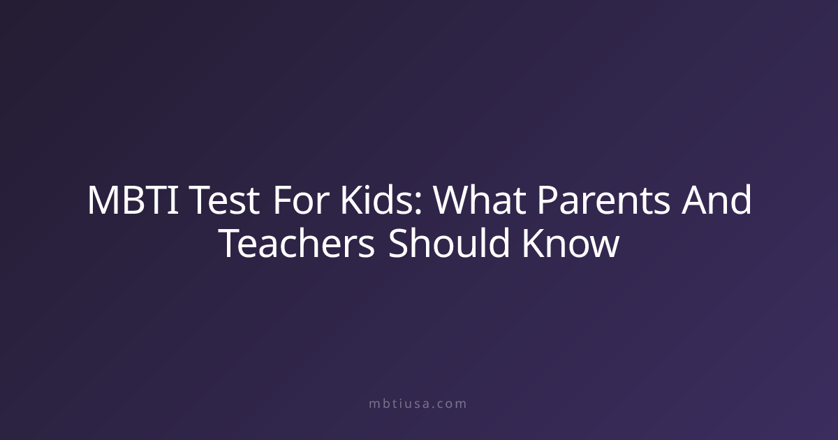 MBTI Test For Kids: What Parents And Teachers Should Know | MBTI USA