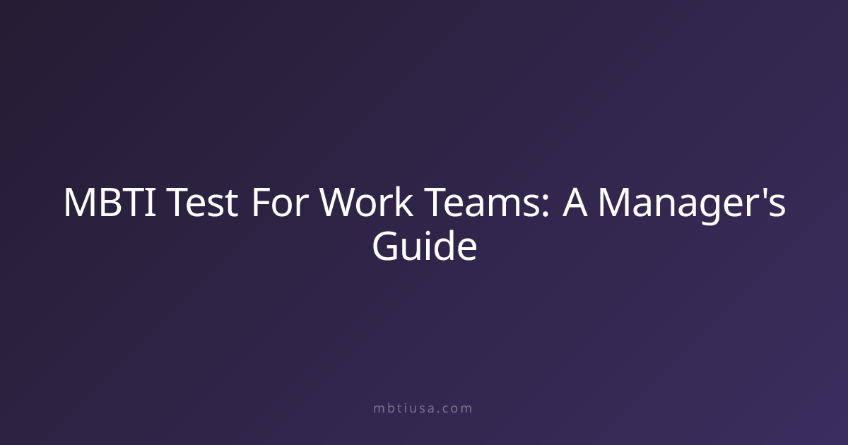 MBTI Test For Work Teams: A Manager's Guide | MBTI USA