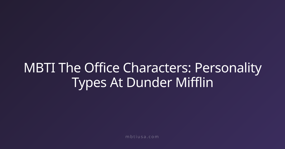MBTI The Office Characters: Personality Types At Dunder Mifflin | MBTI USA