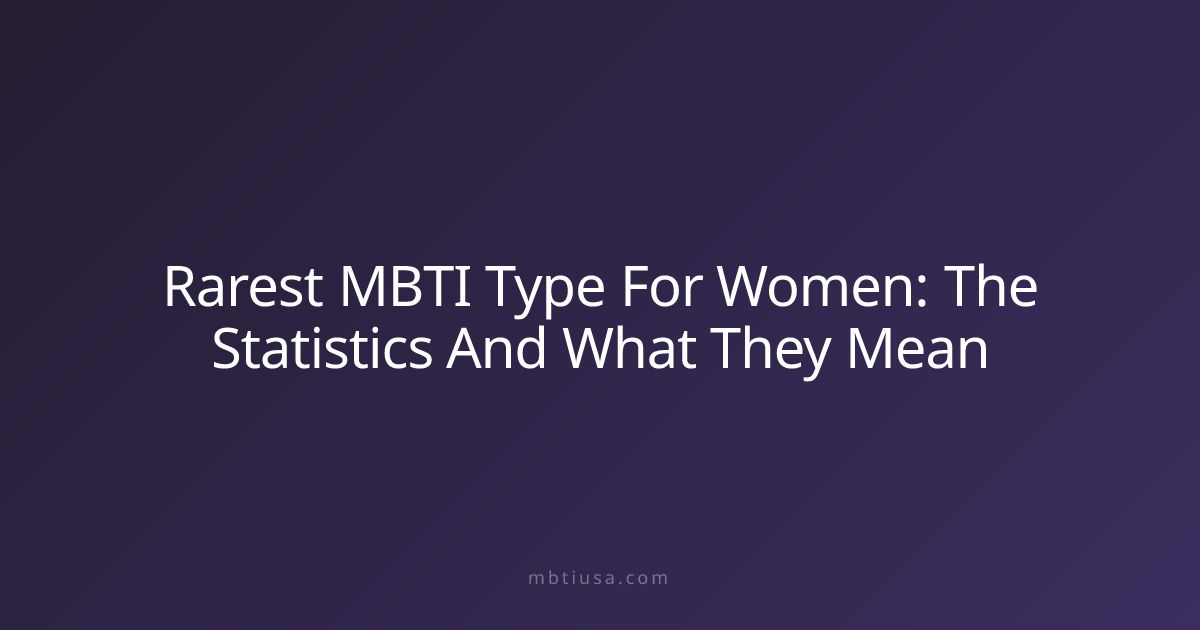 Rarest MBTI Type For Women: The Statistics And What They Mean | MBTI USA