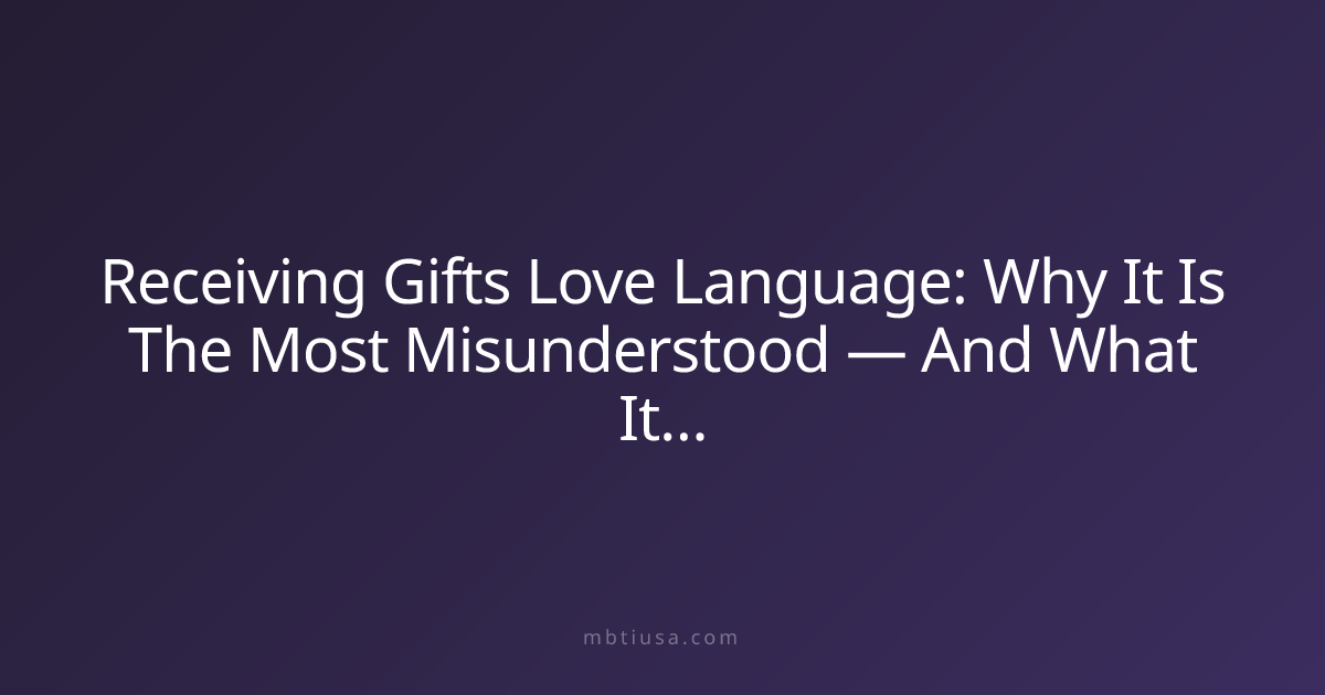 Receiving Gifts Love Language: Why It Is The Most Misunderstood — And ...